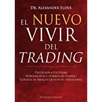 El nuevo vivir del trading: Psicologia- Disciplina- Herramientas y Sistemas de Trading Control de Riesgo- Gestion de…
